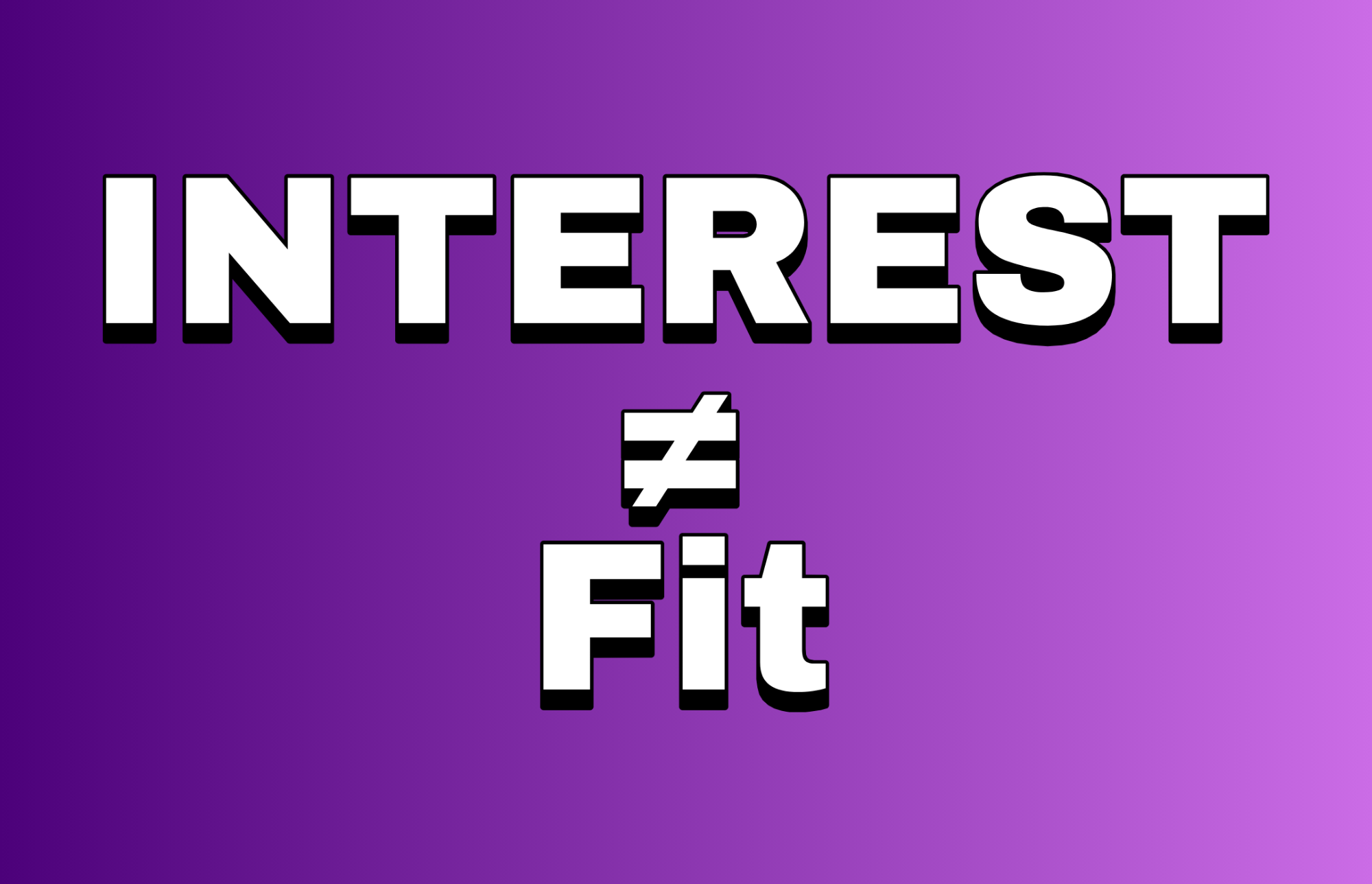 INTEREST does not equal Fit